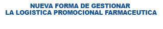 SOLUCIONES LOGISTICAS MATERIAL PROMOCIONAL FARMACEUTICO
SOLO INDUSTRIA FARMACEUTICA / HEALTHCARE
SERVICIOS PARA LA INDUSTRIA FARMACEUTICA / HEALTHCARE SOLUCIONES LOGISTICAS MATERIAL PROMOCIONAL FARMACEUTICO
SOLO INDUSTRIA FARMACEUTICA / HEALTHCARE
SERVICIOS PARA LA INDUSTRIA FARMACEUTICA / HEALTHCARE